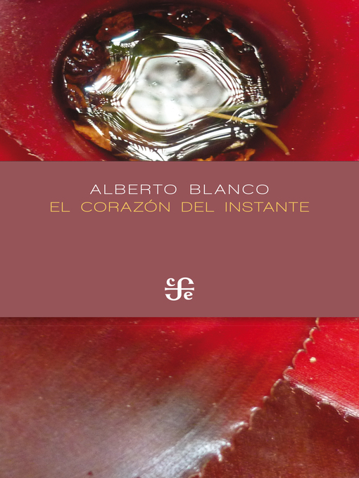 Title details for El corazón del instante by Alberto Blanco - Available